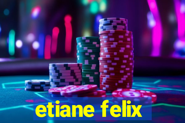 etiane felix